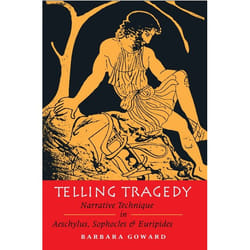 ISBN Telling Tragedy (Narrative Technique in Aeschylus, Sophocles and Euripides)