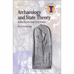 ISBN Archaeology and State Theory (Subjects and Objects of Power), Anglais, Couverture rigide, 208 pages