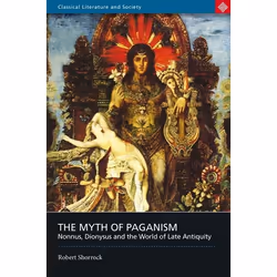 ISBN The Myth of Paganism (Nonnus, Dionysus and the World of Late Antiquity), classiques, Anglais, Livre broché, 192 pages