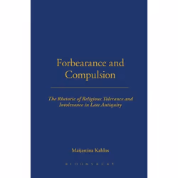 ISBN Forbearance and Compulsion (The Rhetoric of Religious Tolerance and Intolerance in Late Antiquity), Anglais, Couverture  ...