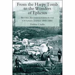 ISBN From the Harpy Tomb to the Wonders of Ephesus (British Archaeologists in the Ottoman Empire 1840-1880), Anglais, Livre b ...