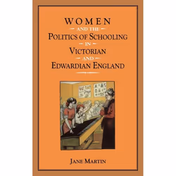 ISBN Women and the Politics of Schooling in Victorian and Edwardian England, Anglais, Couverture rigide, 176 pages