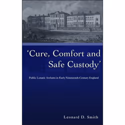 ISBN Cure, Comfort and Safe Custody (Public Lunatic Asylums in Early Nineteenth-Century England), Anglais, Couverture rigide, ...