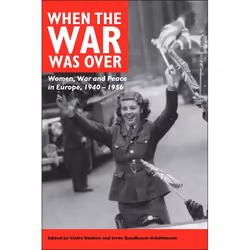 ISBN When the War Was Over (Women, War, and Peace in Europe, 1940-1956), Anglais, Livre broché, 274 pages