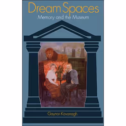 ISBN Dream Spaces (Memory and the Museum), Anglais, Couverture rigide, 208 pages