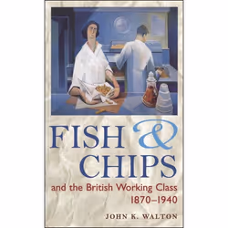 ISBN Fish and Chips, and the British Working Class, 1870-1940, Anglais, Livre broché, 206 pages