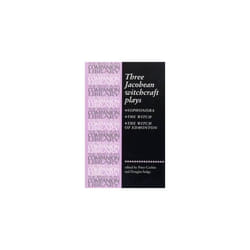 Manchester University Press THREE JACOBEAN WITCHCRAFT PLAYS: SOPHONISBA; THE WITCH; THE WITCH OF EDMONTON