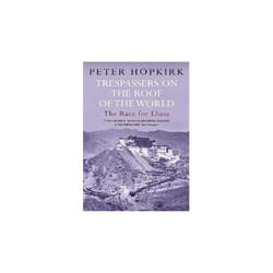 Trespassers on the Roof of the World by Peter Hopkirk