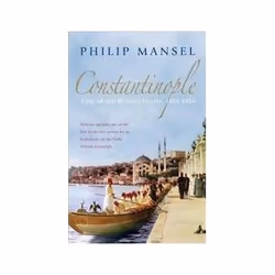 ISBN Constantinople: City of the World's Desire, 1453-1924, histoire, Anglais, 544 pages