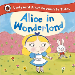 ISBN Alice in Wonderland: Ladybird First Favourite Tales, Anglais, 32 pages