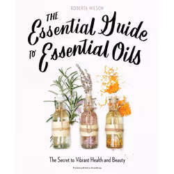 ISBN The Essential Guide to Essential Oils, Livre broché, 368 pages