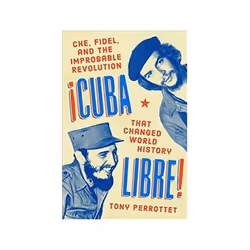 ISBN Cuba Libre! Che, Fidel, and the Improbable Revolution that Changed the World, politique, Anglais, Couverture rigide, 416 ...