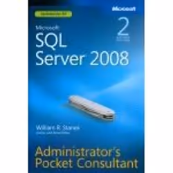 Microsoft SQL Server 2008 Administrator's Pocket Consultant, Second Edition, 710 pages, William R. Stanek