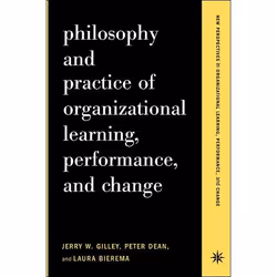 ISBN Philosophy And Practice Of Organizational Learning, Performance And Change, Business & finance, Anglais, Livre broché, 2 ...