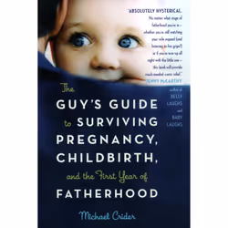 ISBN The Guy's Guide to Surviving Pregnancy, Childbirth, and the First Year of Fatherhood, Education, Anglais, Livre broché,  ...