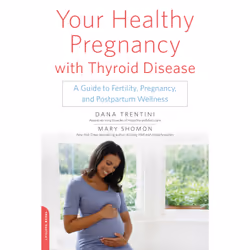 ISBN Your Healthy Pregnancy with Thyroid Disease, Santé, esprit et corps, Anglais, Livre broché, 352 pages