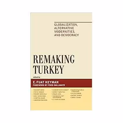 ISBN Remaking Turkey: Globalization, Alternative Modernities, and Democracy, histoire, Anglais, Couverture rigide, 300 pages