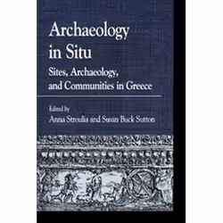 ISBN Archaeology in Situ : Sites, Archaeology, and Communities in Greece, histoire, Anglais, 532 pages