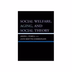 ISBN Social Welfare, Aging, and Social Theory, 2nd Edition, Santé, esprit et corps, Anglais, Livre broché, 194 pages