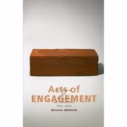 ISBN Acts of Engagement : Writings on Art, Criticism, and Institutions, 1993-2002, Art &amp; design, Anglais, 320 pages
