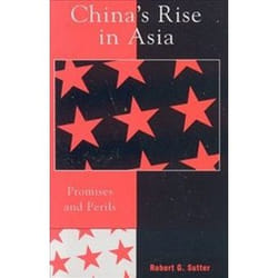 Chinas Rise in Asia by Robert G. Sutter