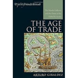 ISBN Age of Trade : The Manila Galleons and the Dawn of the Global Economy livre histoire Anglais Couverture rigide
