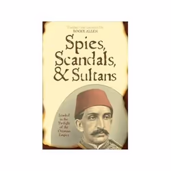 ISBN Spies, Scandals, and Sultans: Istanbul in the Twilight of the Ottoman Empire, histoire, Anglais, Livre broché, 196 pages