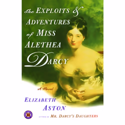 ISBN The Exploits &amp; Adventures of Miss Alethea Darcy, Anglais, Livre de poche, 368 pages