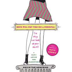 ISBN Boys Will Put You on a Pedestal (So They Can Look Up Your Skirt) Livre de poche