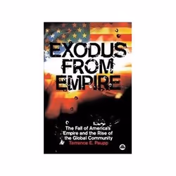 ISBN Exodus from Empire: The Fall of America's Empire and the Rise of the Global Community, politique, Anglais