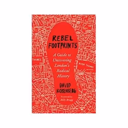 ISBN Rebel Footprints: A Guide to Uncovering London's Radical History, politique, Anglais, 320 pages