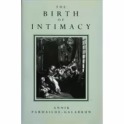 ISBN Birth of Intimacy : Privacy and Domestic Life in Early Modern Paris, histoire, Anglais, Couverture rigide, 320 pages