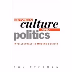 ISBN Between Culture and Politics : Intellectuals in Modern Society, histoire, Anglais, Couverture rigide, 224 pages
