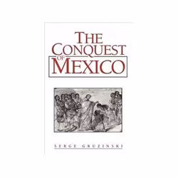 ISBN Conquest of Mexico: Westernization of Indian Societies from the 16th to the 18th Century, histoire, Anglais, 368 pages
