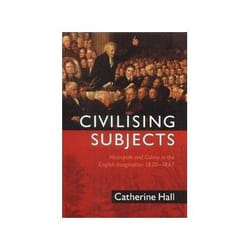 ISBN Civilizing Subjects: Metropole and Colony in the English Imagination 1830-1867 livre politique Anglais