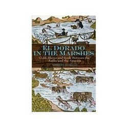 ISBN El Dorado in the Marshes: Gold, Slaves and Souls Between the Andes and the Amazon livre histoire Anglais