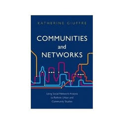 ISBN Communities and Networks: Using Social Network Analysis to Rethink Urban and Community Studies livre société Anglais