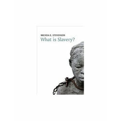 What is Slavery by Brenda E. Stevenson