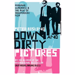 ISBN Down and Dirty Pictures (Miramax, Sundance and the Rise of Independent Film), Anglais, Livre broché, 576 pages