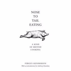 ISBN Nose to Tail Eating (A Kind of British Cooking), Anglais, Couverture rigide, 256 pages