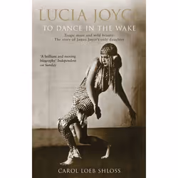ISBN Lucia Joyce: To Dance in the Wake, Anglais, Livre broché, 576 pages