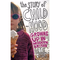 ISBN The Story of Childhood (Growing up in Modern Britain), Anglais, Livre broché, 352 pages