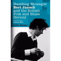 ISBN Dazzling Stranger (Bert Jansch and the British Folk and Blues Revival), Anglais, Livre broché, 416 pages