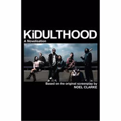 ISBN Kidulthood (Based on the screenplay by Noel Clarke), Anglais, Livre broché, 128 pages