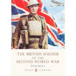 ISBN The British Soldier of the Second World War, Anglais, Livre broché, 64 pages