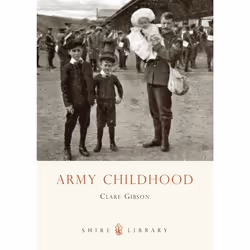 ISBN Army Childhood (British Army Children’s Lives and Times), Anglais, Livre broché, 56 pages