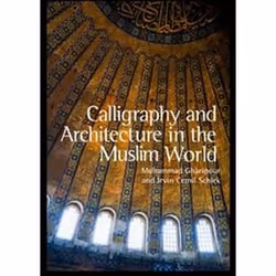 ISBN Calligraphy and Architecture in the Muslim World, histoire, Anglais, Couverture rigide, 592 pages
