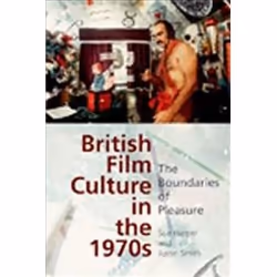 ISBN British Film Culture in the 1970s : The Boundaries of Pleasure, histoire, Anglais, 336 pages