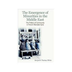 ISBN Emergence of Minorities in the Middle East: The Politics of Community in French Mandate Syria livre politique Anglais