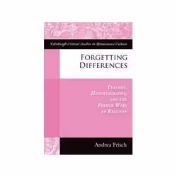 ISBN Forgetting Differences: Tragedy, Historiography and the French Wars of Religion, histoire, Anglais, Couverture rigide, 2 ...